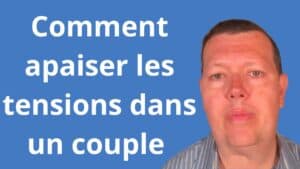 Comment apaiser les tensions dans un couple 