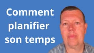 Comment planifier son temps