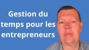 Gestion du temps pour les entrepreneurs