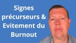 Signes précurseurs & Evitement du Burnout