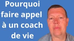 Pourquoi faire appel à un coach de vie