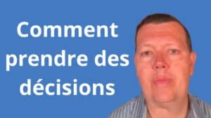 Comment prendre des décisions