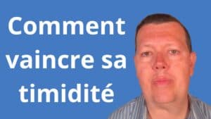 Comment vaincre sa timidité