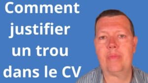 Comment justifier un trou dans le CV