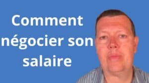 Comment négocier son salaire