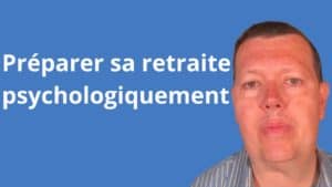 Comment préparer sa retraite psychologiquement ?