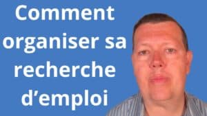 Comment organiser sa recherche d’emploi