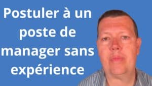 Postuler à un poste de manager sans expérience