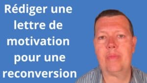 Comment rédiger une lettre de motivation pour une reconversion