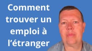 Comment trouver un emploi à l’étranger