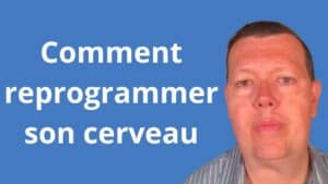 Comment reprogrammer son cerveau