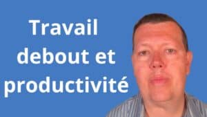travail debout