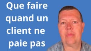 Que faire quand un client ne paie pas