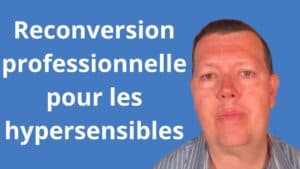 reconversion hypersensibles