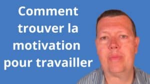 comment trouver la motivation pour travailler