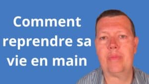 Comment reprendre sa vie en main