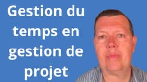 Gestion du temps en gestion de projet