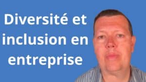 Diversité et Inclusion en Entreprise