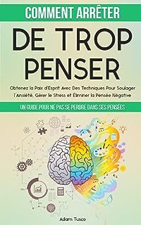 Comment arrêter de trop penser 