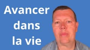 comment avancer dans la vie