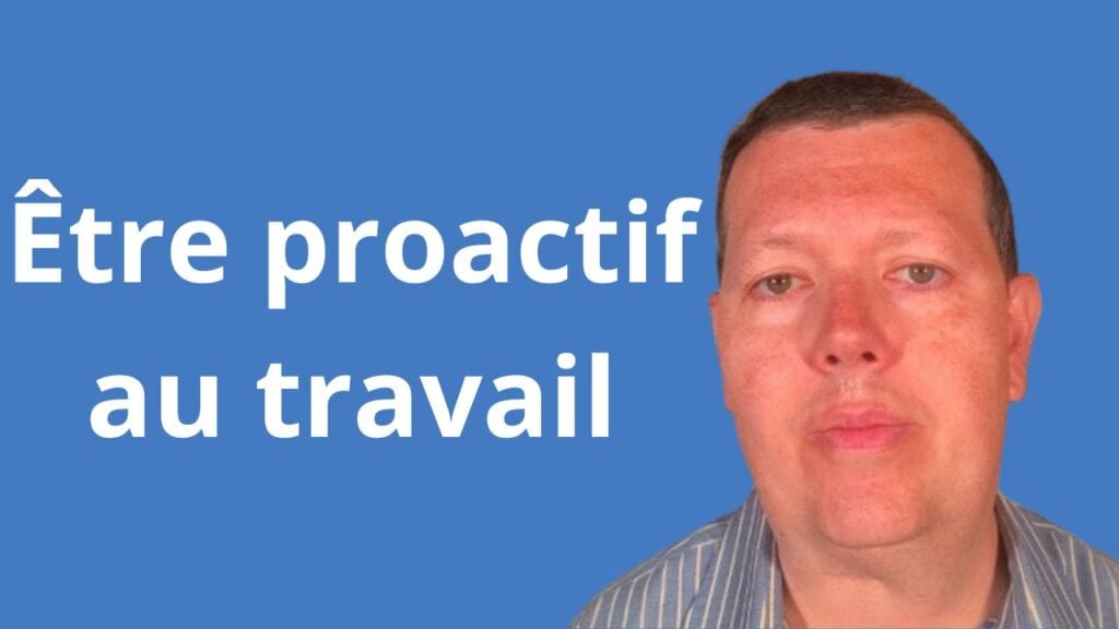 Être Proactif au Travail