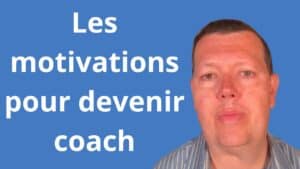 Les motivations pour devenir coach