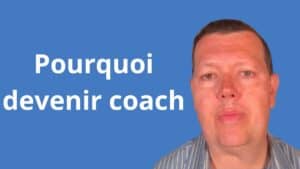 Pourquoi devenir coach