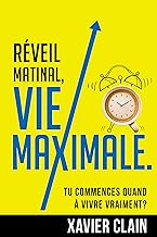 Réveil matinal, vie maximale.: Tu commences quand à vivre VRAIMENT?