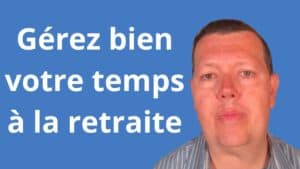 Comment gérer son temps à la retraite