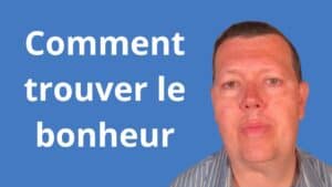 Comment trouver le bonheur