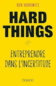 Hard Things - Entreprendre dans l'incertitude