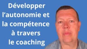 Développer l’autonomie et la compétence à travers le coaching
