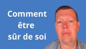 Comment être sûr de soi