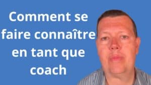 Comment se faire connaître en tant que coach