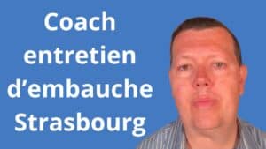 Coach entretien d’embauche Strasbourg