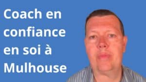 Coach confiance en soi à Mulhouse
