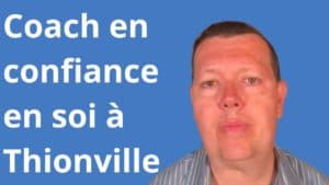 Coach confiance en soi à Thionville