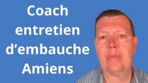 Coach entretien d’embauche Amiens