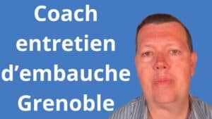 Coach entretien d’embauche Grenoble