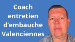 coach entretien d'embauche Valenciennes