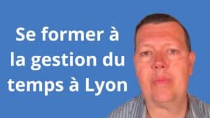 formation gestion du temps Lyon