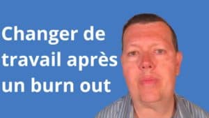 Changer de travail après un burn out
