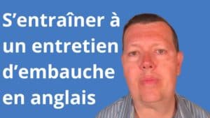 S’entraîner à un entretien d’embauche en anglais