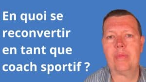 En quoi se reconvertir en tant que coach sportif