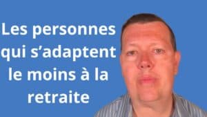 les personnes qui s’adaptent le moins à la retraite