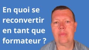 En quoi se reconvertir en tant que formateur ?