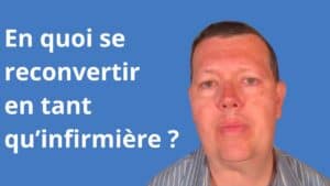 En quoi se reconvertir en tant qu’infirmière