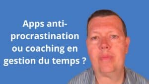 Apps anti-procrastination ou coaching 