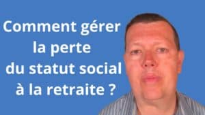 Comment gérer la perte du statut social à la retraite