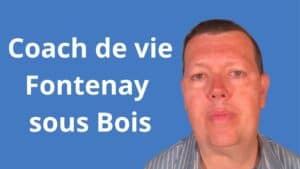 Coach de vie Fontenay-sous-Bois